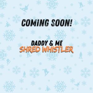 Lil' Shredder: Daddy & Me Shred Whistler